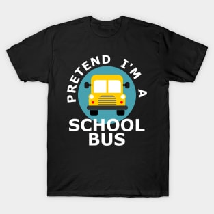 Pretend I'm a school bus T-Shirt